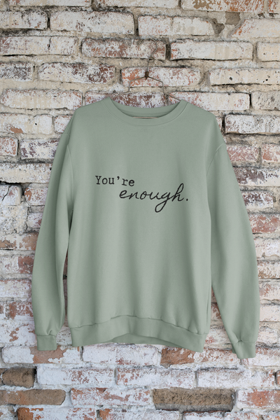 "You're Enough" Inspirational Message Crewneck